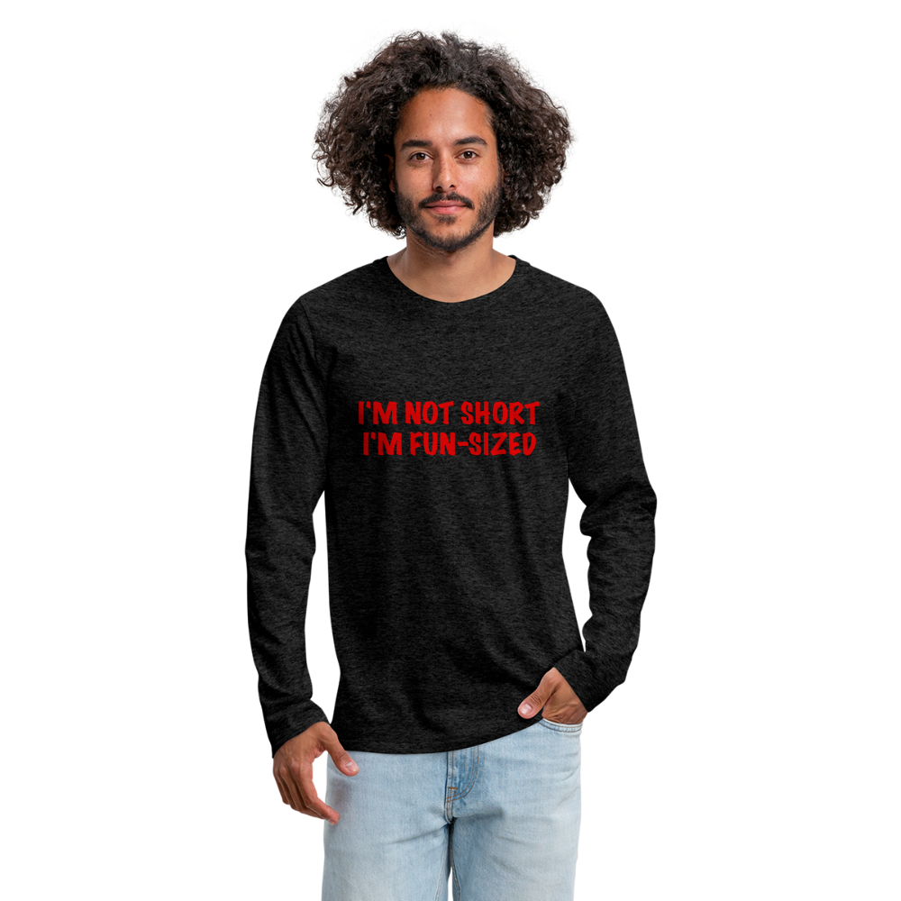 I'm Not Short I'm Fun Sized Men's Premium Long Sleeve T-Shirt - charcoal grey