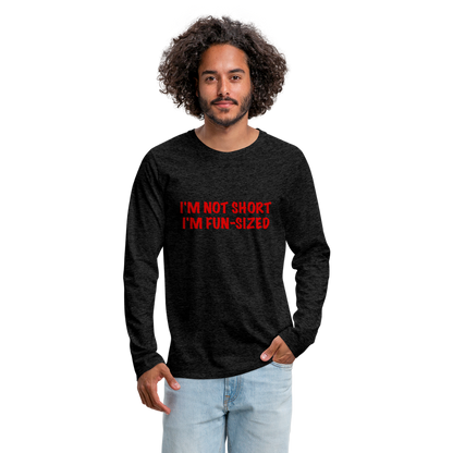 I'm Not Short I'm Fun Sized Men's Premium Long Sleeve T-Shirt - charcoal grey