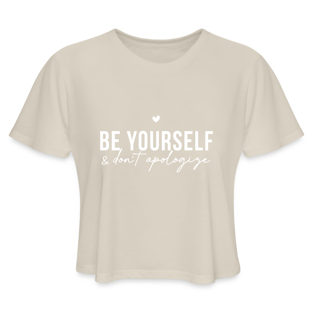 Be Yourself & Don't Apologize Women's Cropped T-Shirt - dust