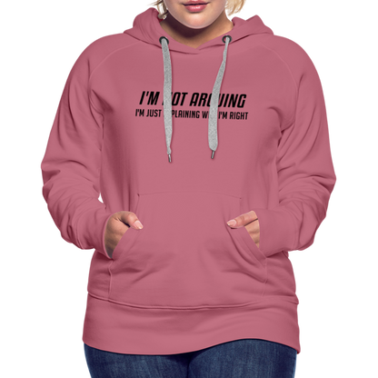 I'm Not Arguing I'm Just Explaining Why I'm Right Women’s Premium Hoodie - mauve