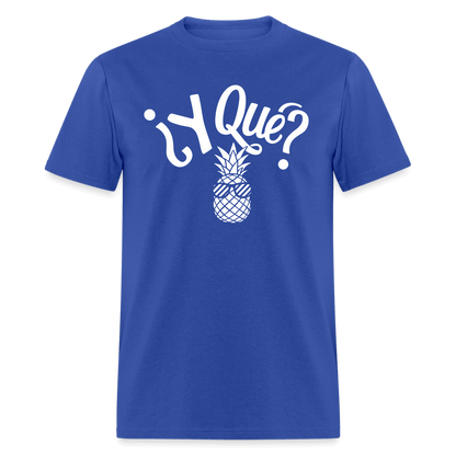 Y Que Piña (Latin Attitude) T-Shirt - royal blue