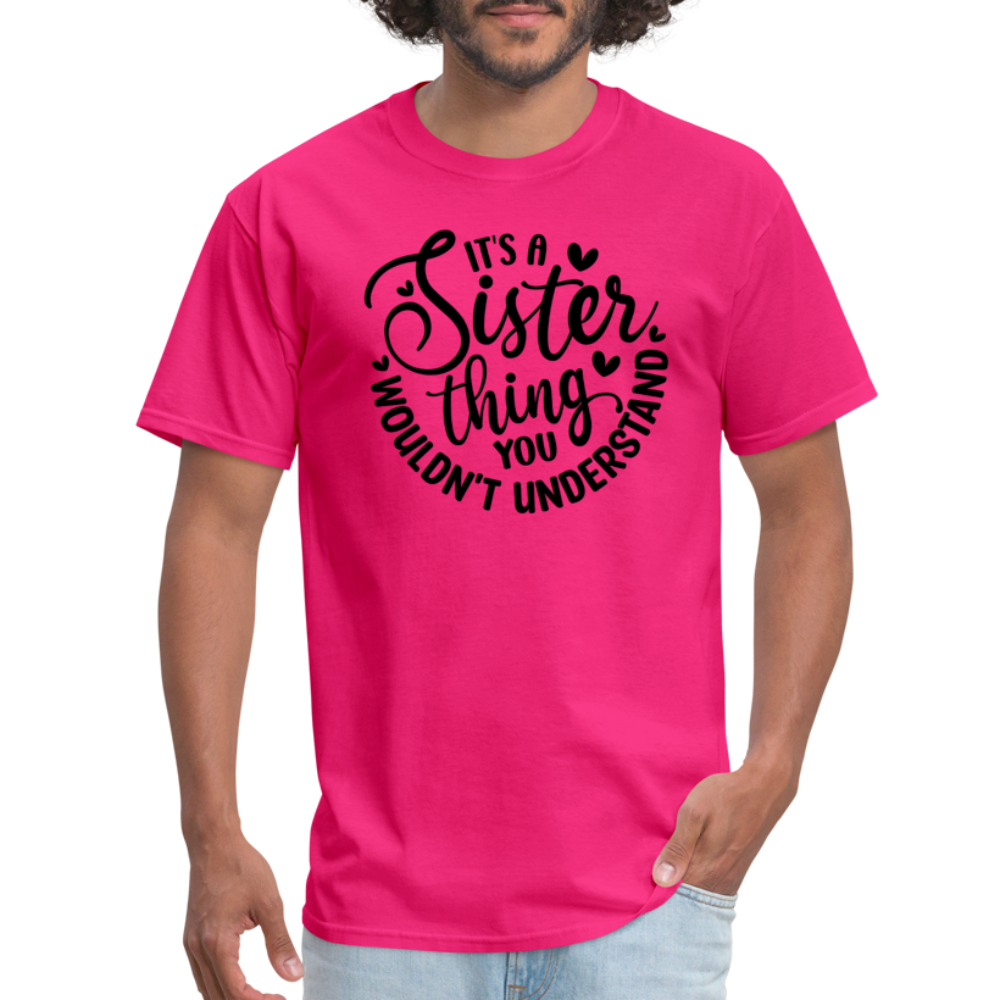 It's A Sister Thing You Wouldn't Understand T-Shirt - fuchsia