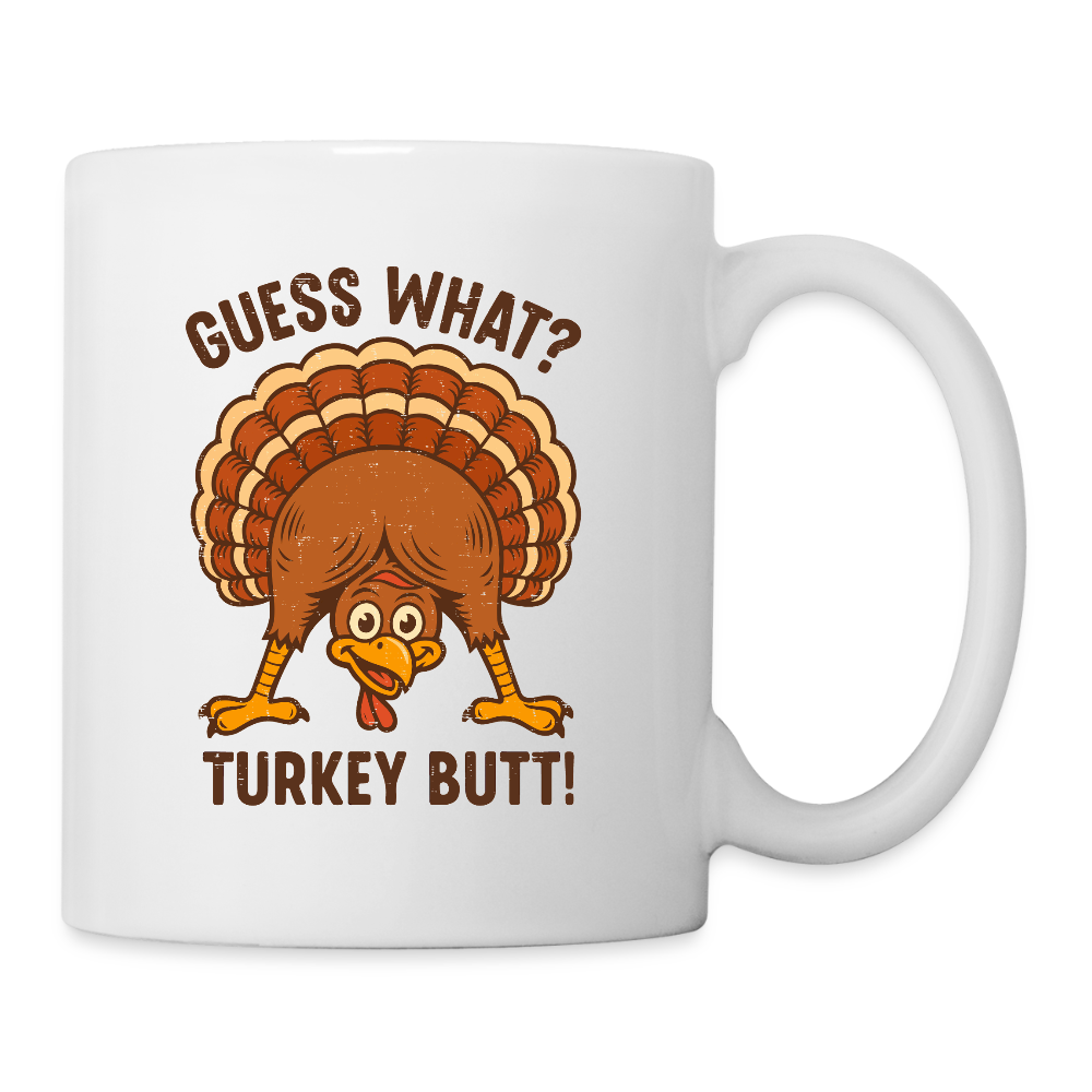 Guess What Turkey Butt Mug - white