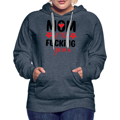 Mom of the Fucking Year Women’s Premium Hoodie - heather denim