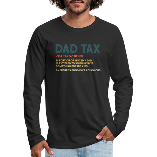 Dad Tax Meaning Long Sleeve T-Shirt (Da Taks / Noun) - black