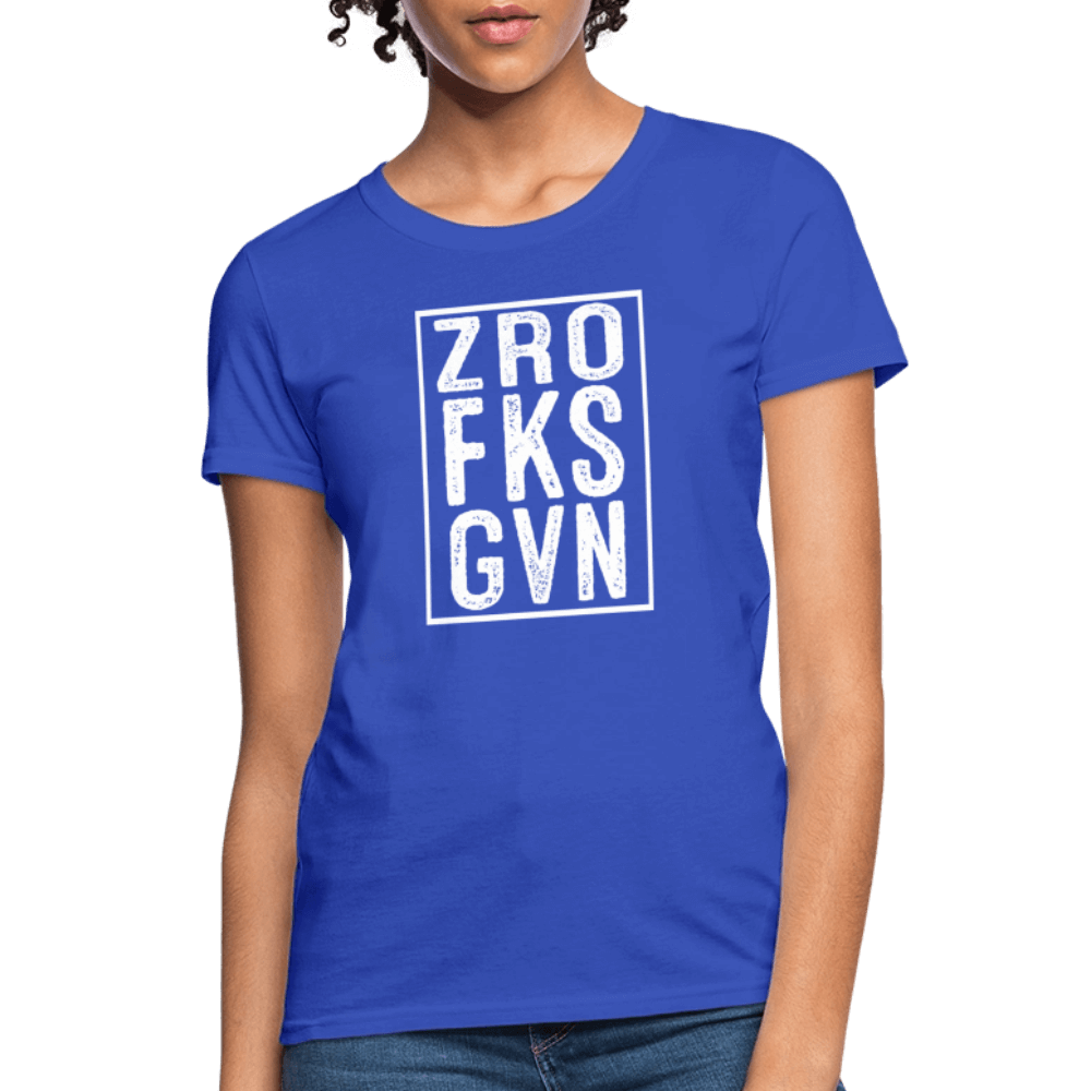 ZRO FKS GVN (Zero Fucks Given) Women's Contoured T-Shirt - royal blue