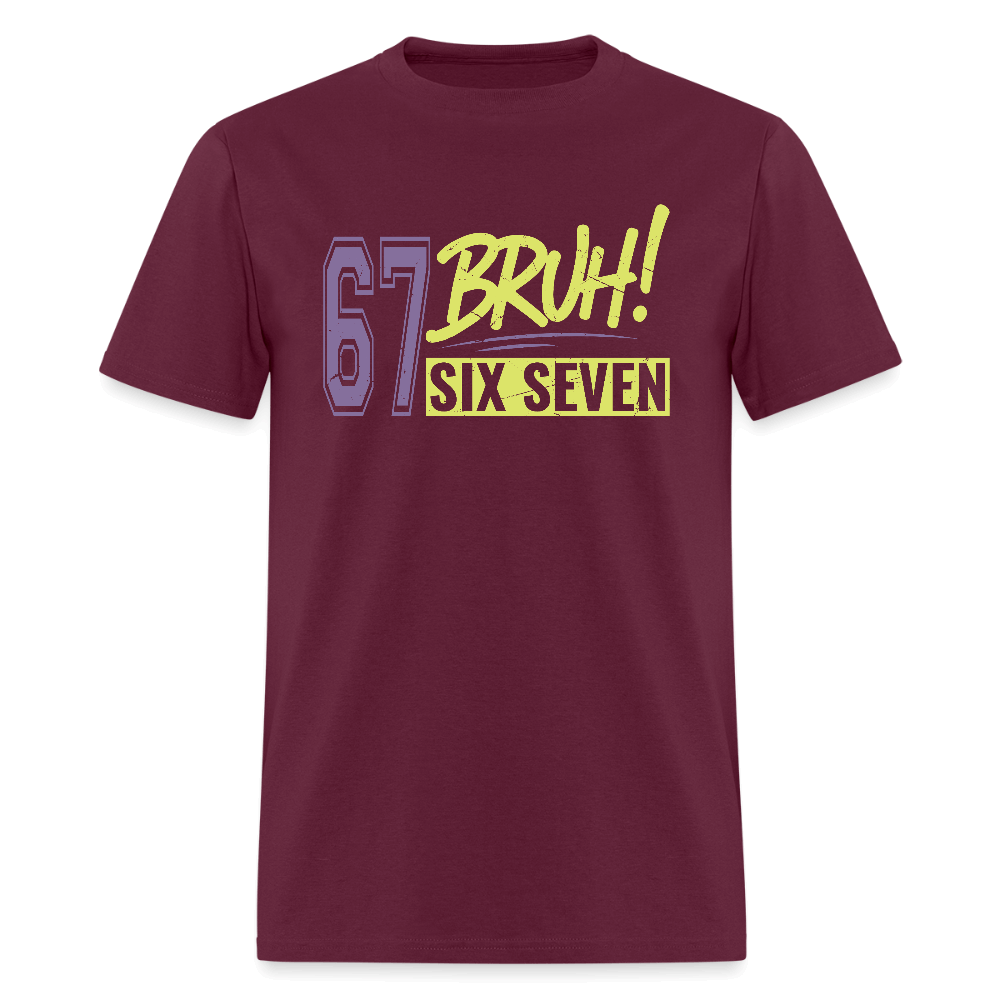 Six Seven Bruh 67 T-Shirt Color: burgundy