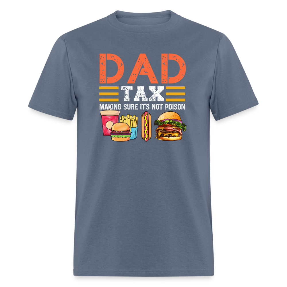 Dad Tax (Making Sure It's Not Poison) T-Shirt - denim