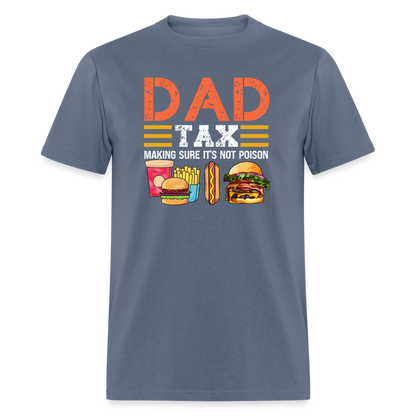 Dad Tax (Making Sure It's Not Poison) T-Shirt - denim