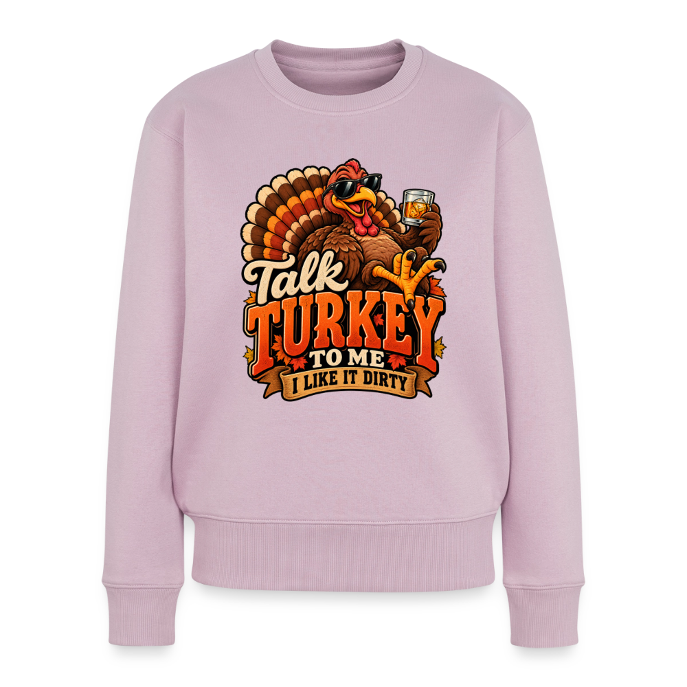 Talk Turkey to Me – I Like It Dirty Women’s Premium Sweatshirt - dusty pink