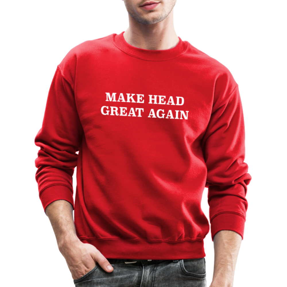 Make Head Great Again (Funny Adult Humor) Sweatshirt - red