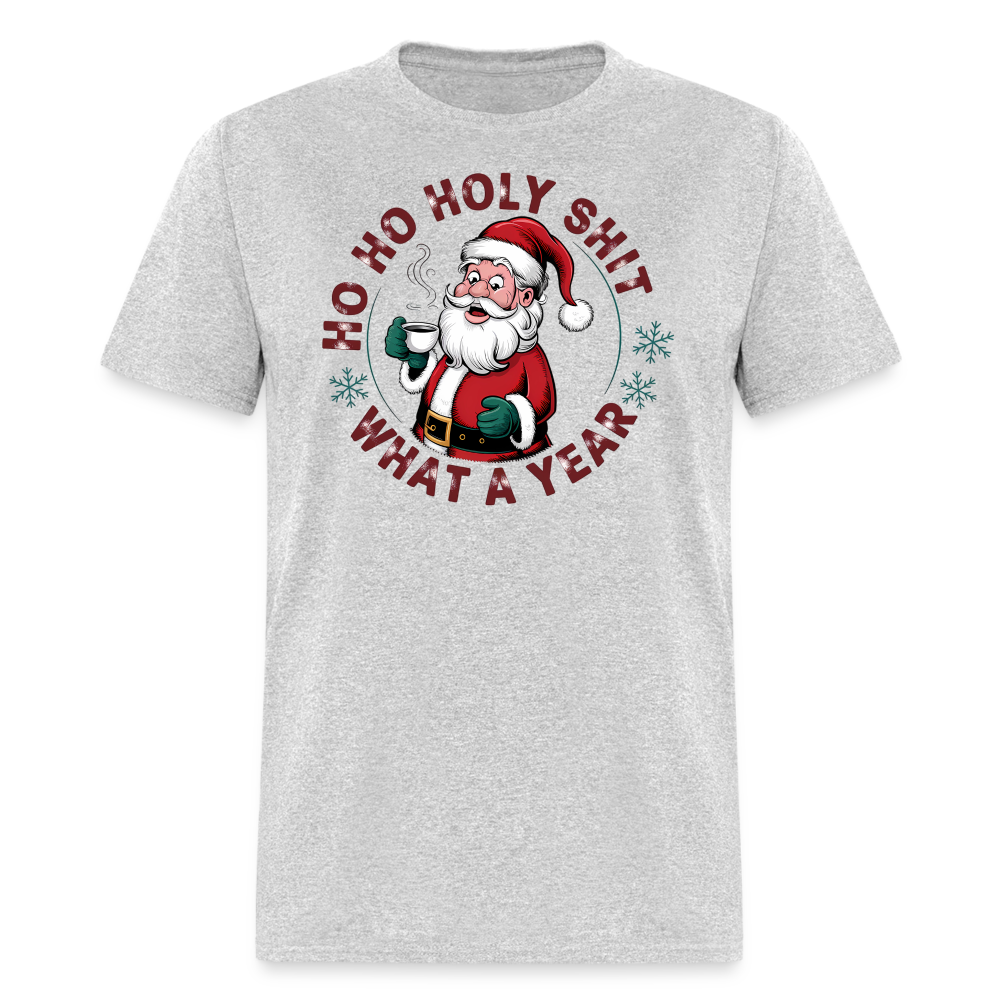 Ho Ho Holy Shit What A Year (Funny Christmas Santa) T-Shirt - heather gray