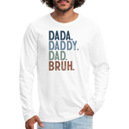 Dada Daddy Dad Bruh Men's Premium Long Sleeve T-Shirt