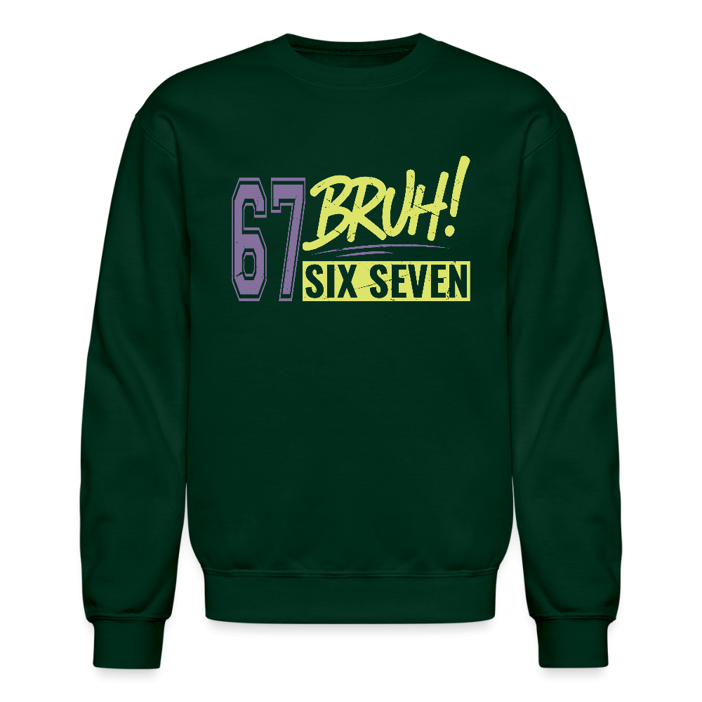 Six Seven Bruh 67 Sweatshirt Color: forest green