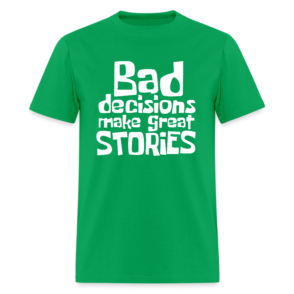 Bad Decisions Make Great Stories T-Shirt (White Letters) - bright green