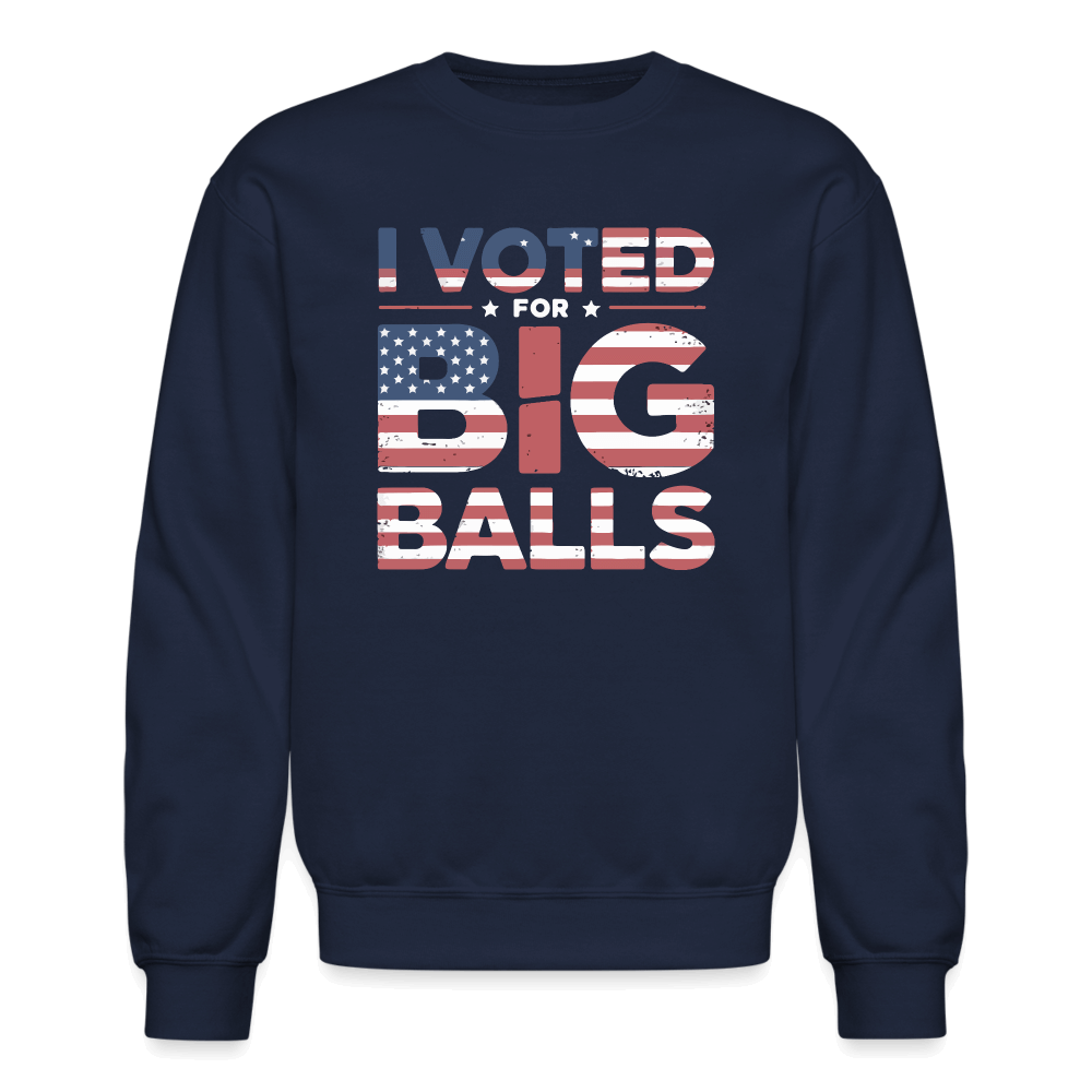 I Voted for Big Balls Sweatshirt - navy