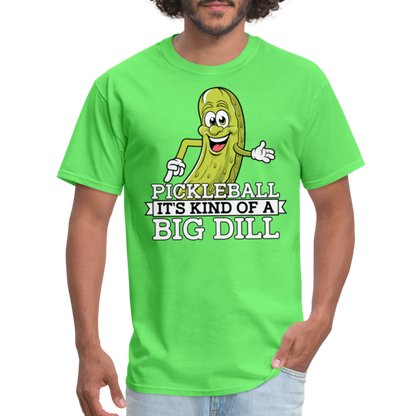 Pickleball It's Kind Of A Big Dill T-Shirt - kiwi