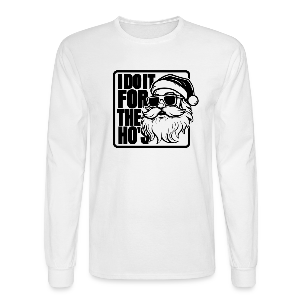 I Do It for the Ho's Funny Christmas Santa Long Sleeve T-Shirt - white