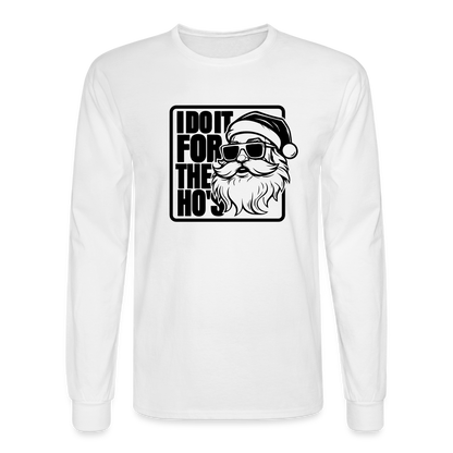 I Do It for the Ho's Funny Christmas Santa Long Sleeve T-Shirt - white