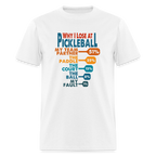 Why I Lose at Pickleball T-Shirt