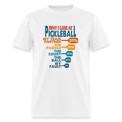 Why I Lose at Pickleball T-Shirt - white