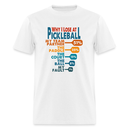 Why I Lose at Pickleball T-Shirt - white