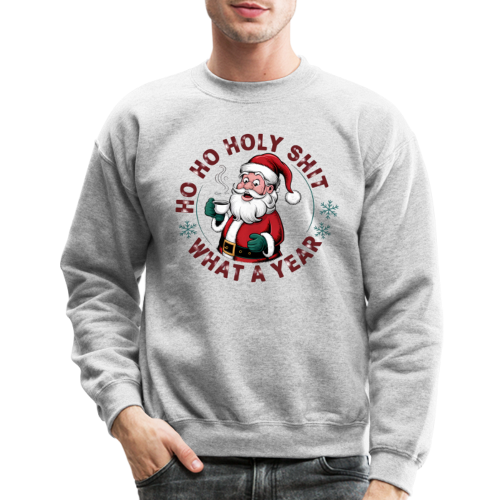 Ho Ho Holy Shit What A Year (Funny Christmas Santa) Sweatshirt - heather gray