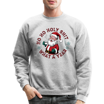 Ho Ho Holy Shit What A Year (Funny Christmas Santa) Sweatshirt - heather gray