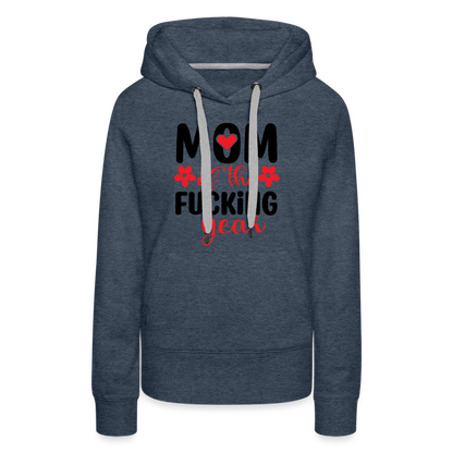 Mom of the Fucking Year Women’s Premium Hoodie - heather denim