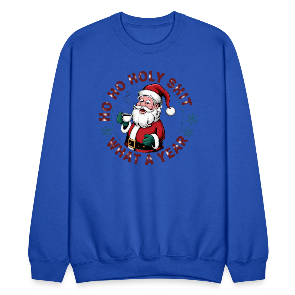 Ho Ho Holy Shit What A Year (Funny Christmas Santa) Sweatshirt - royal blue