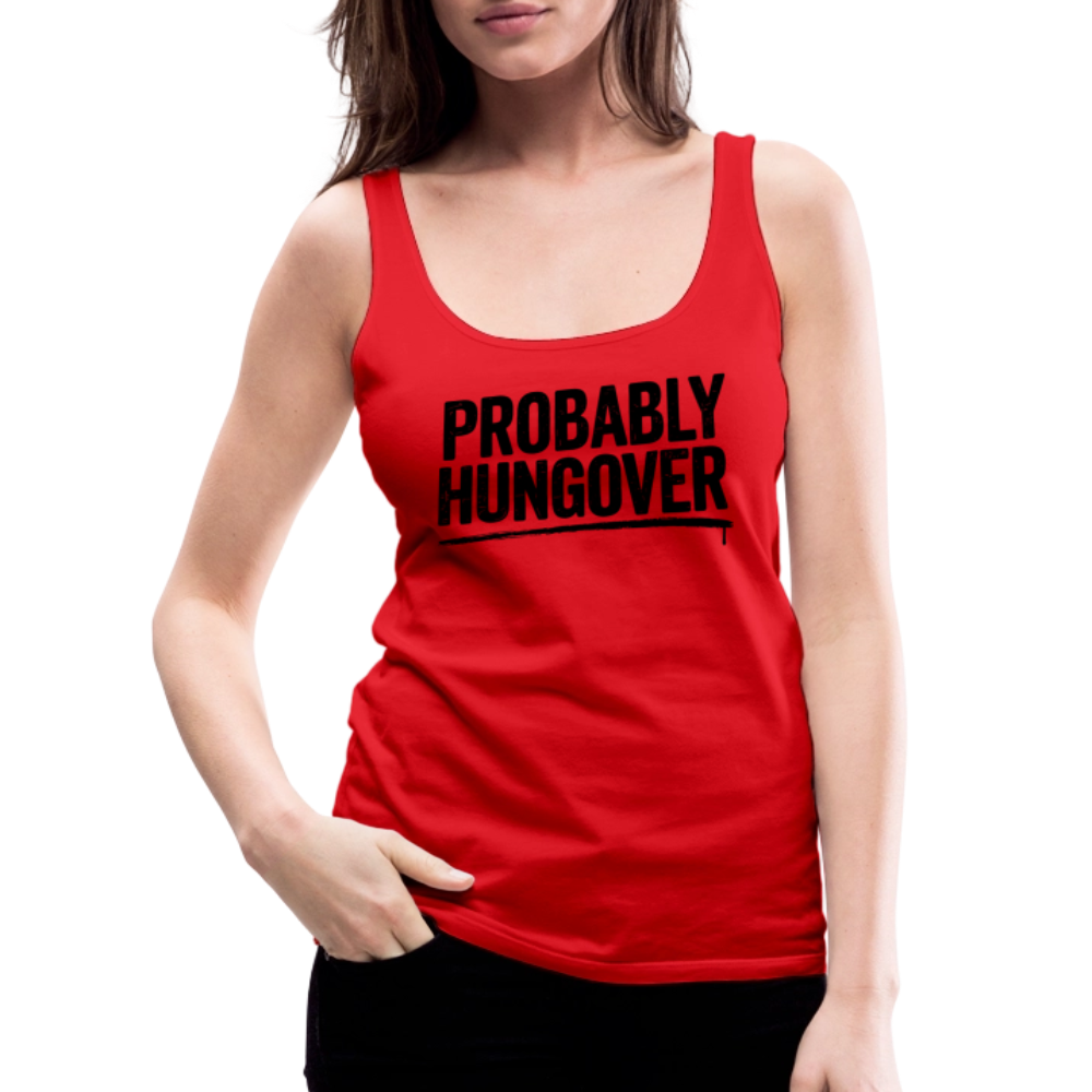 Probably Hungover Women’s Premium Tank Top - red