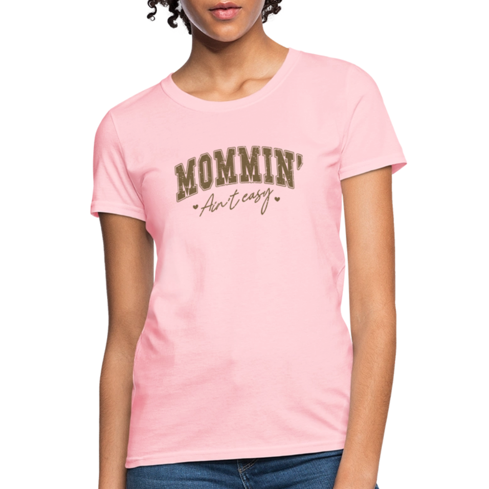 Mommin' Ain’t Easy Women’s T-Shirt – Funny and Honest Mom Life Tee Color: pink