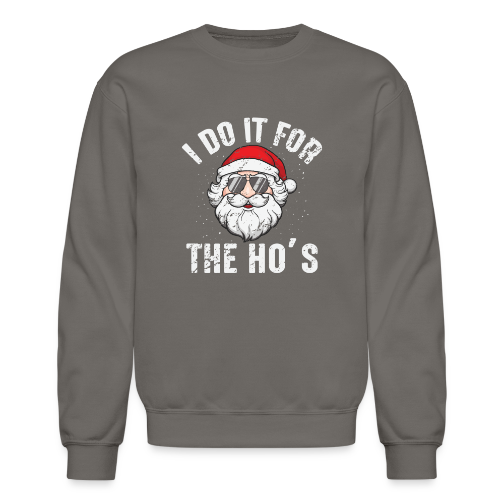I Do It for the Ho's (Christmas) Funny Santa Sweatshirt - asphalt gray