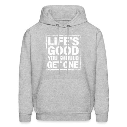 Life's Good You Should Get One Hoodie - heather gray