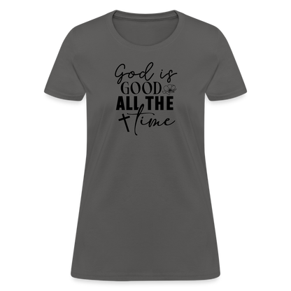 God is Good All The Time Women's T-Shirt - charcoal