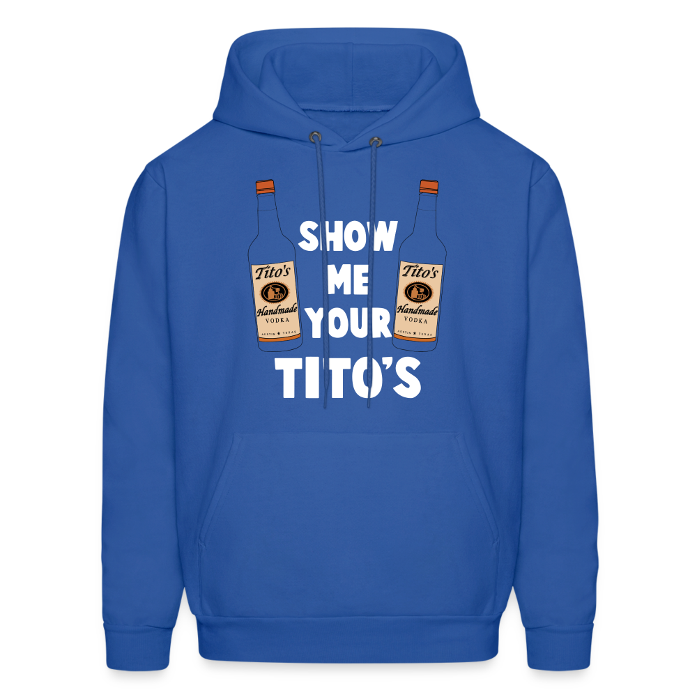 Show Me Your Tito's (Handmade Vodka) Hoodie - royal blue