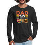 Dad Tax (Making Sure It's Not Poison) Long Sleeve T-Shirt