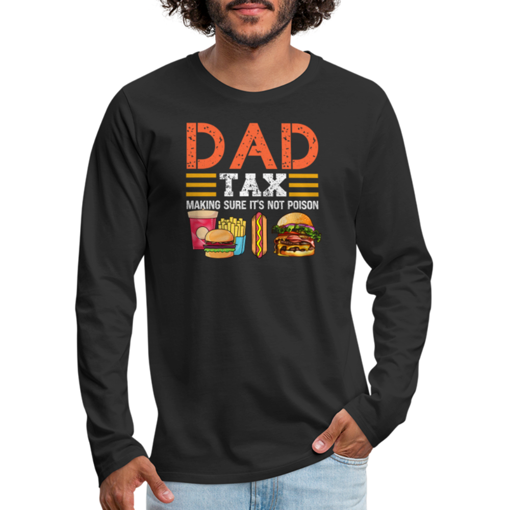 Dad Tax (Making Sure It's Not Poison) Long Sleeve T-Shirt - black