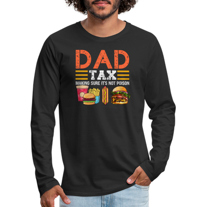 Dad Tax (Making Sure It's Not Poison) Long Sleeve T-Shirt - black