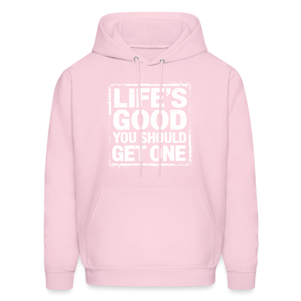 Life's Good You Should Get One Hoodie - pale pink