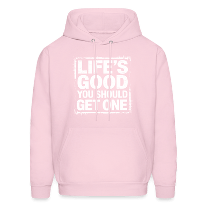 Life's Good You Should Get One Hoodie - pale pink