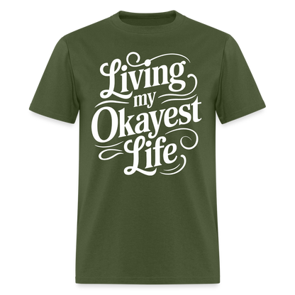 Living My Okayest Life T-Shirt - military green