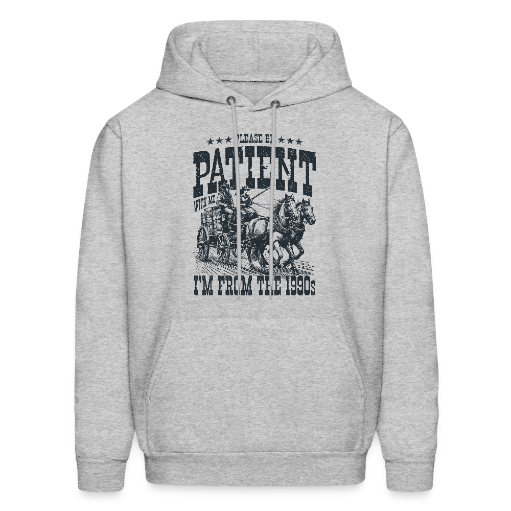 Be Patient with me I'm from the 1900s Hoodie - heather gray