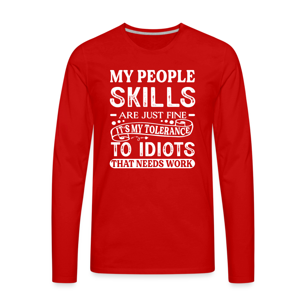 My People Skills Are Just Fine Men's Premium Long Sleeve T-Shirt - red