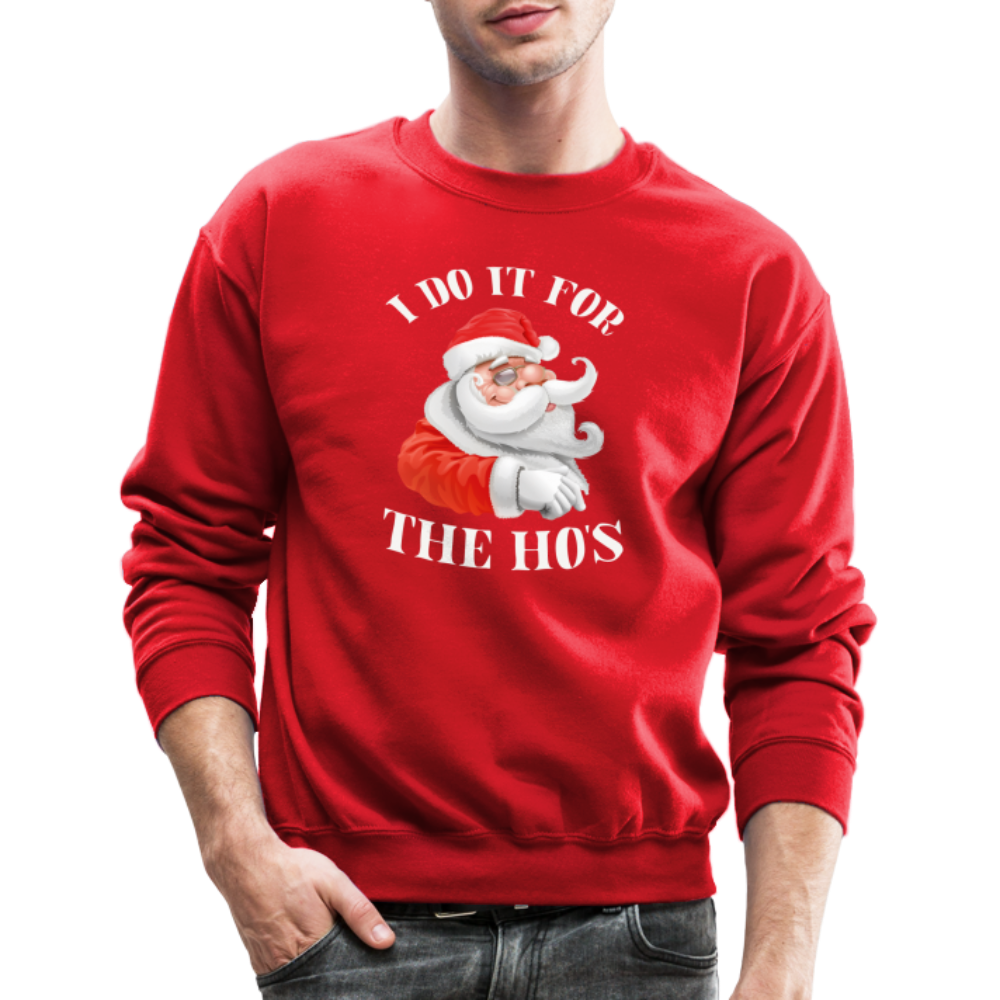 Christmas Santa - I Do It For The Ho's Sweatshirt - red