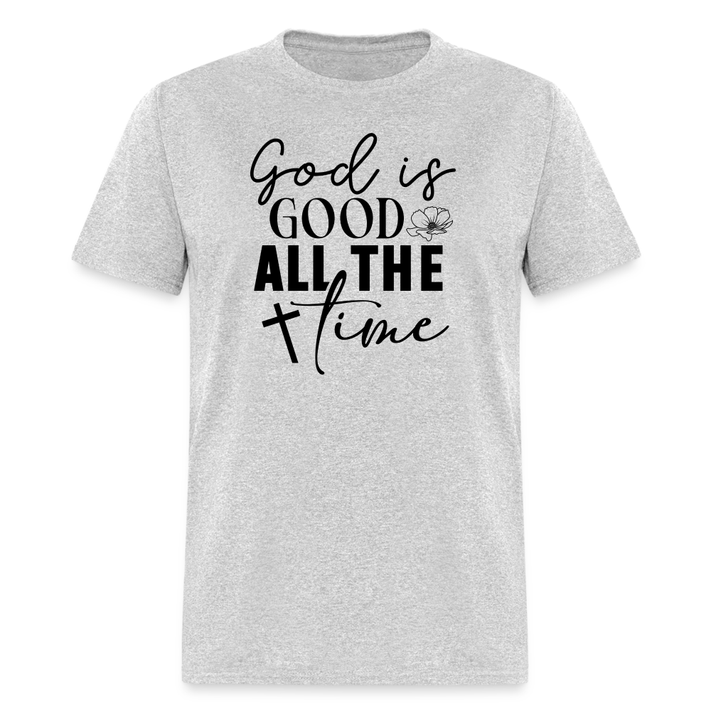God is Good All The Time T-Shirt - heather gray