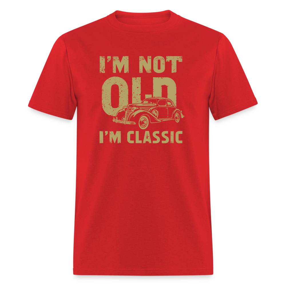 I'm Not Old I'M Classic T-Shirt - red