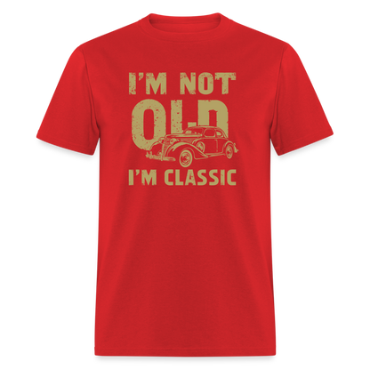 I'm Not Old I'M Classic T-Shirt - red