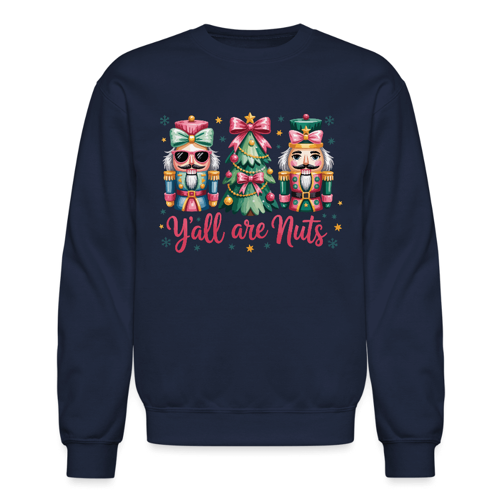 Y'all Are Nuts Sweatshirt (Nutcracker Christmas) Color: navy