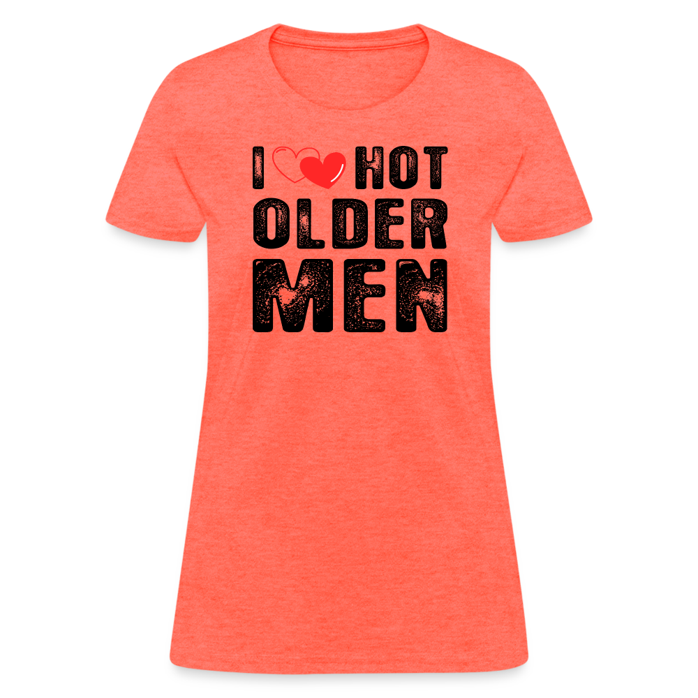 I Heart Hot Older Men (I Love Hot Older Men) Women's Contoured T-Shirt - heather coral